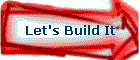 Let's Build It
